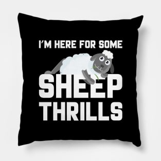 I’m Here For Some Sheep Thrills Pillow