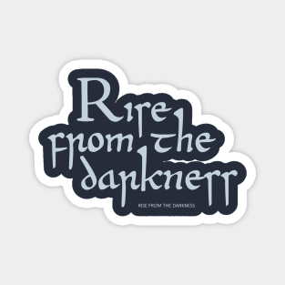 Rise from the darkness Magnet