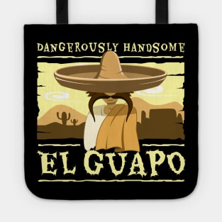 Dangerously Handsome - El Guapo Tote