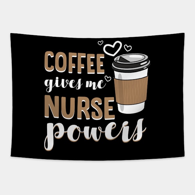 Coffee Gives Me The Nurse Powers Gift Tapestry by Bensonn