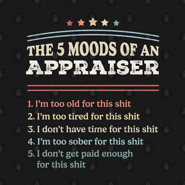 The 5 Moods of an Appraiser Funny Appraiser Gifts by qwertydesigns