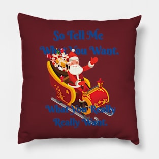 So tell me what you want - Christmas Pillow