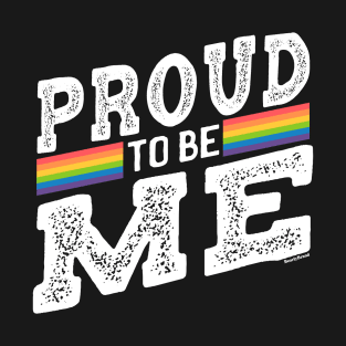 Proud To Be Me Gay LGBTQ Rainbow | BearlyBrand T-Shirt