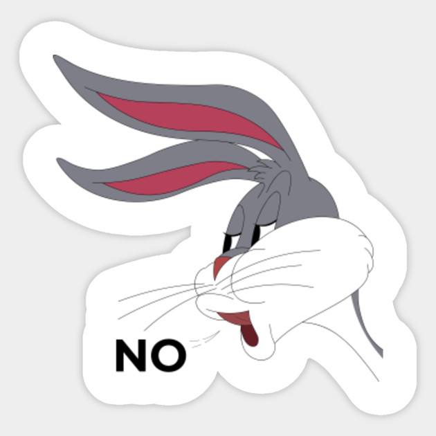 Bugs Bunny Meme NO - Bugs Bunny - Sticker | TeePublic