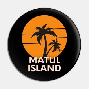 Matul Island Pin