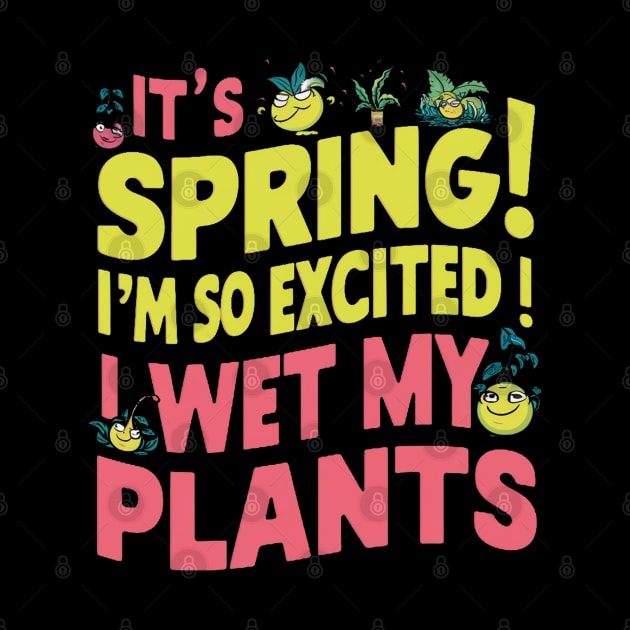 I’m so excited it’s spring... I wet my plants by Aldrvnd