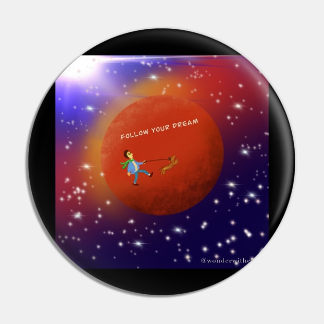 Follow your dream Pin by Wonder With Eliz