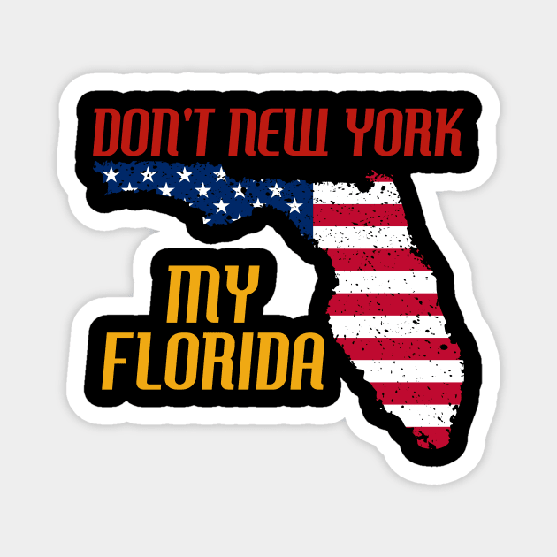 Don´t New York my Florida Design for a Florida Citizen Magnet by Mago89