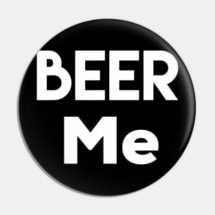 Beer Me T Shirt Funny Drinking Inappropriate Party Pin