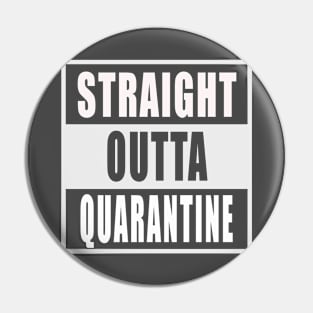 Straight Outta Quarantine Pin