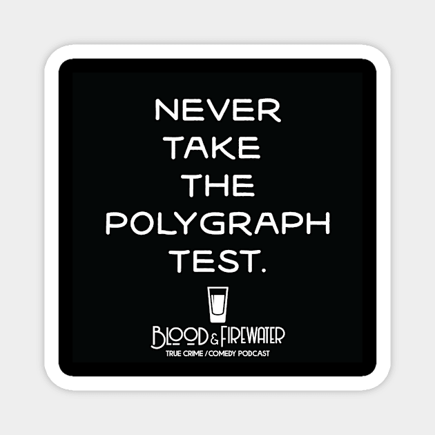 Never Take The Polygraph Decal Magnet by bfwswag