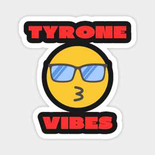 Tyrone vibes Magnet