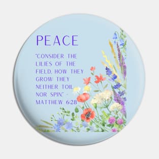 Matthew 6:28 - Peace: Consider the Lilies of the Field Pin