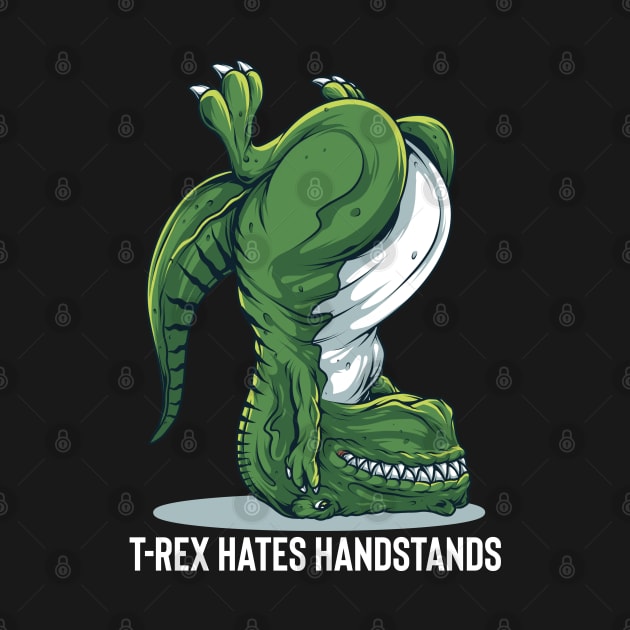 T-Rex Hates Handstands by BDAZ