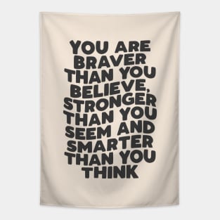 You Are Braver Than You Believe Stronger Than You Seem and Smarter Than You Think in Black and White Tapestry