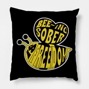 Bee-ing Sober Is Freedom Pillow