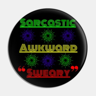 Sarcastic Awkward Sweary - Funny Pin