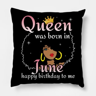 Happy Birthday To Me You Born In June Pillow