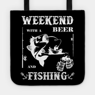 Weekend With A Beer And Fishing Tote