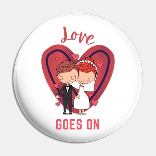 Love goes on Pin