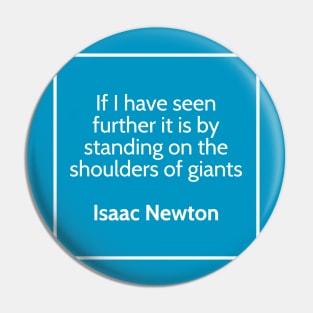 Inspirational Isaac Newton Quote T-Shirt Pin