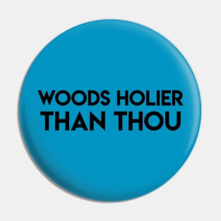 Woods Holier Than Thou Pin