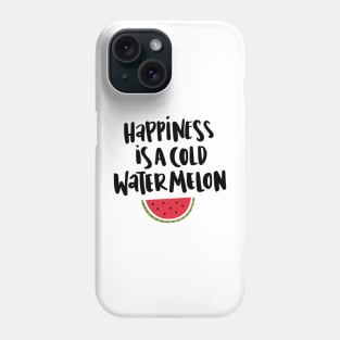 Happiness is a cold watermelon Phone Case