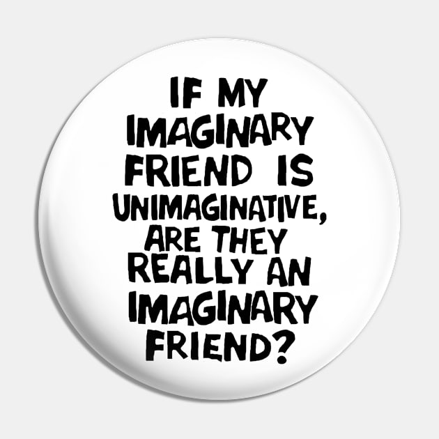 Imaginary Friend Pin by daveseedhouse