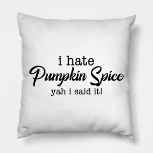 Hate Pumpkin Spice Pillow