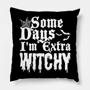 Some Days I'm Extra Witchy Pillow