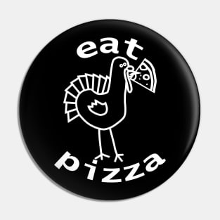 White Line Eat Pizza for Funny Thanksgiving Pin