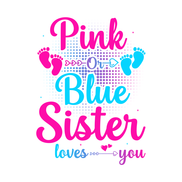 Pink Or Blue Sister Loves You Gender Reveal Family Matching Gift by Albatross