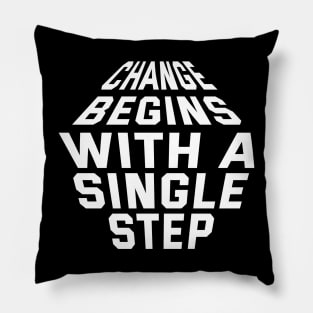 Change Begins With A Single Step Pillow