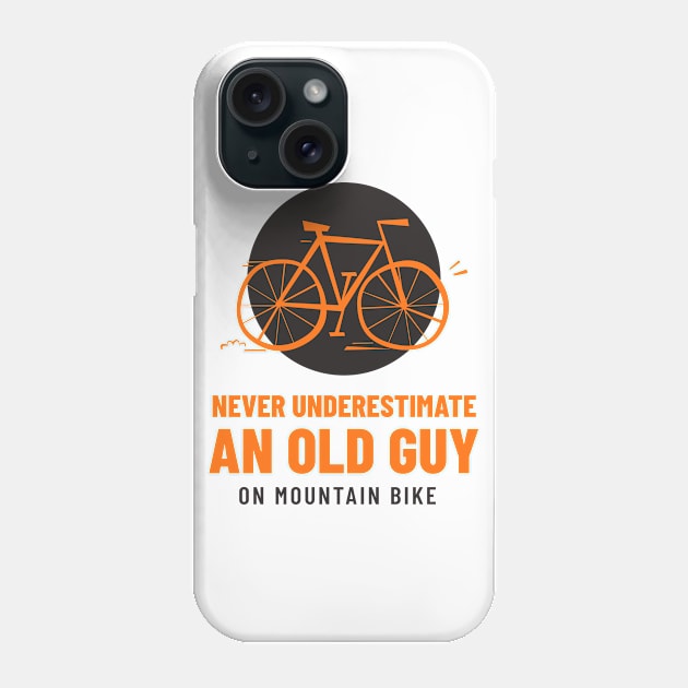 Never Underestimate An Old Guy On Mountain Bike Phone Case by Art master