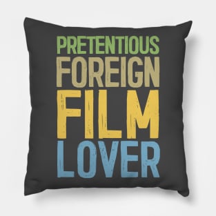 Pretentious Foreign Film Lover - Funny Movie Fan Gift Pillow