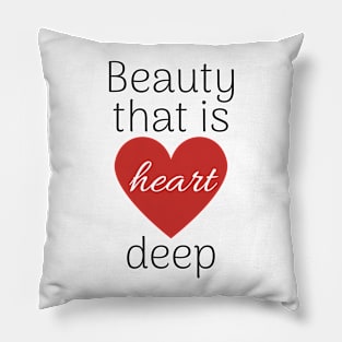 Beauty that is heart deep Pillow