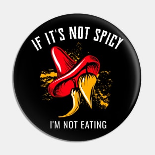 If It's Not Spicy, I'm Not Eating - Pepper Design Pin