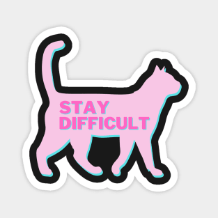 Don't Comply. Be Difficult. Stay Difficult. Magnet