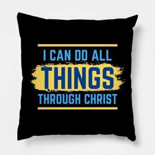 I Can Do All Things Through Christ | Christian Saying Pillow