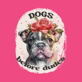 Dogs before dudes, women empowerment T-Shirt