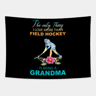 The Ony Thing I Love More Than Field hockey Is Being A Grandma Tapestry