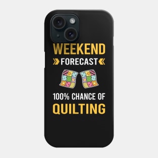 Weekend Forecast Quilting Quilt Quilter Phone Case