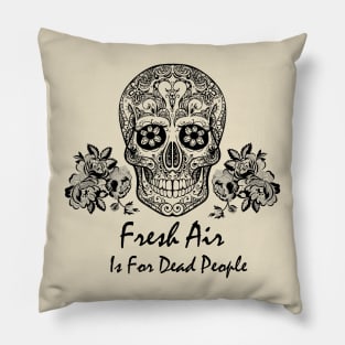 Morbid Fresh Air Is For Dead People Pillow