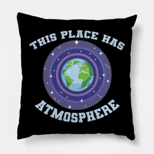 Earth Day This Place Has Atmosphere Pillow