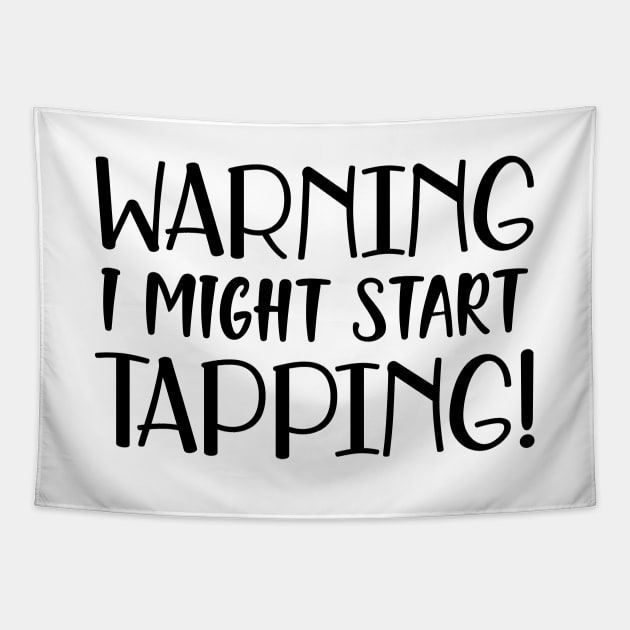 Tap Dancer - Warning I might start tapping Tapestry by KC Happy Shop