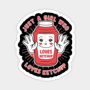 Just a girl who loves ketchup Magnet