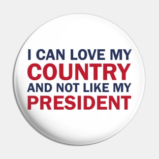 I can love my country and not like my president Pin