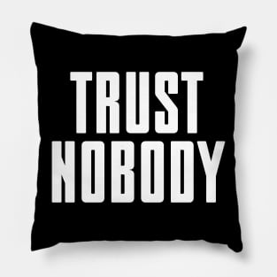 Trust nobody - white text Pillow