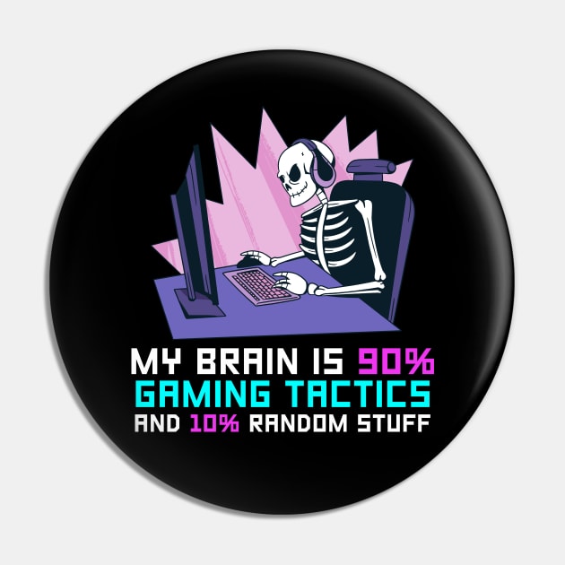 My Brain Is 90% Gaming Tactics And 10% Random Stuff Pin by Hip City Merch