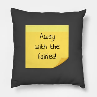 Away with the fairies Pillow